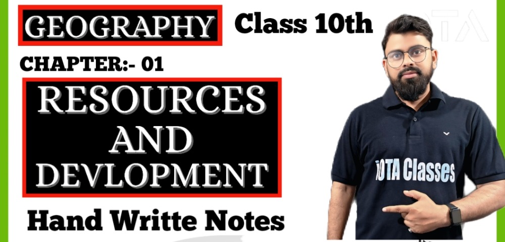 Resources and Development | Geography Class 10 Chapter 1 Hand Written Note | Class 10th